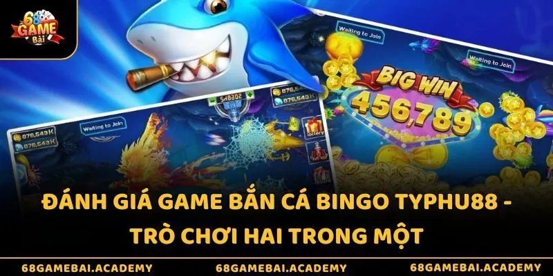 Đánh giá game bắn cá Bingo - Trò chơi hai trong một