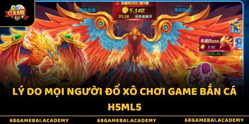 Lý do mọi người đổ xô chơi game bắn cá H5ML5
