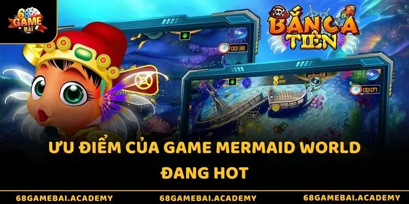 Ưu điểm của game Mermaid World đang hot